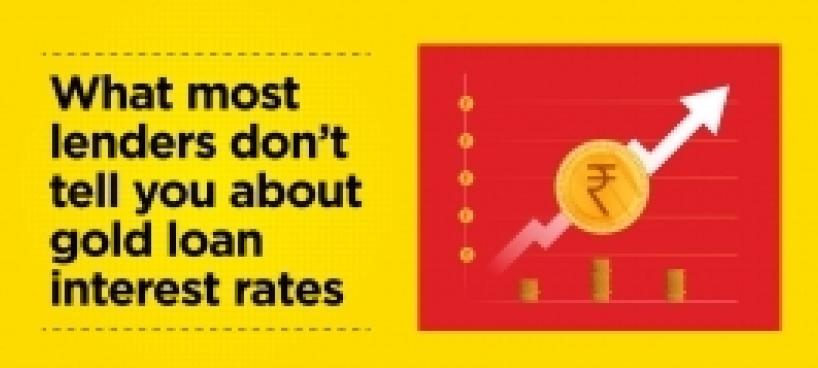 What most lenders don t tell you about gold loan interest rates