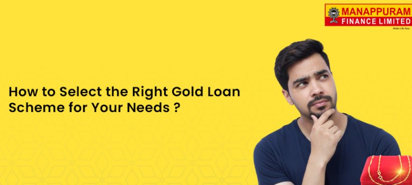 How to Select the Right Gold Loan Scheme for Your Needs