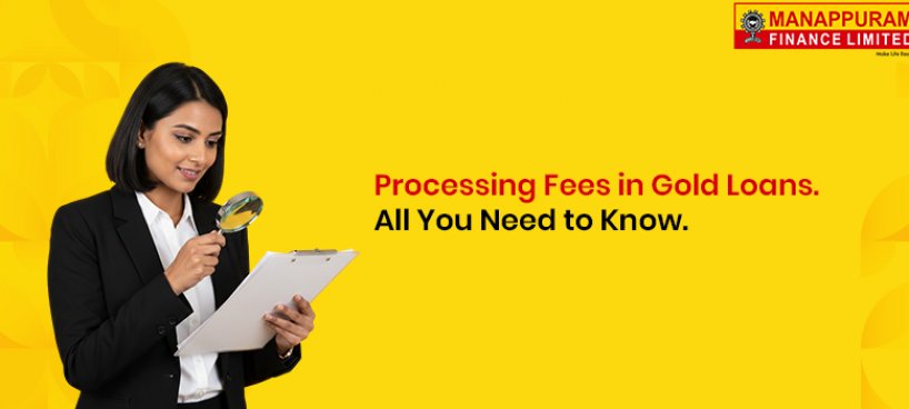 Processing Fees in Gold Loans – All You Need to Know